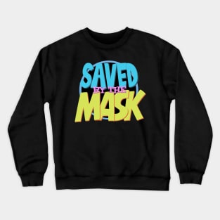 Saved By The Mask Crewneck Sweatshirt